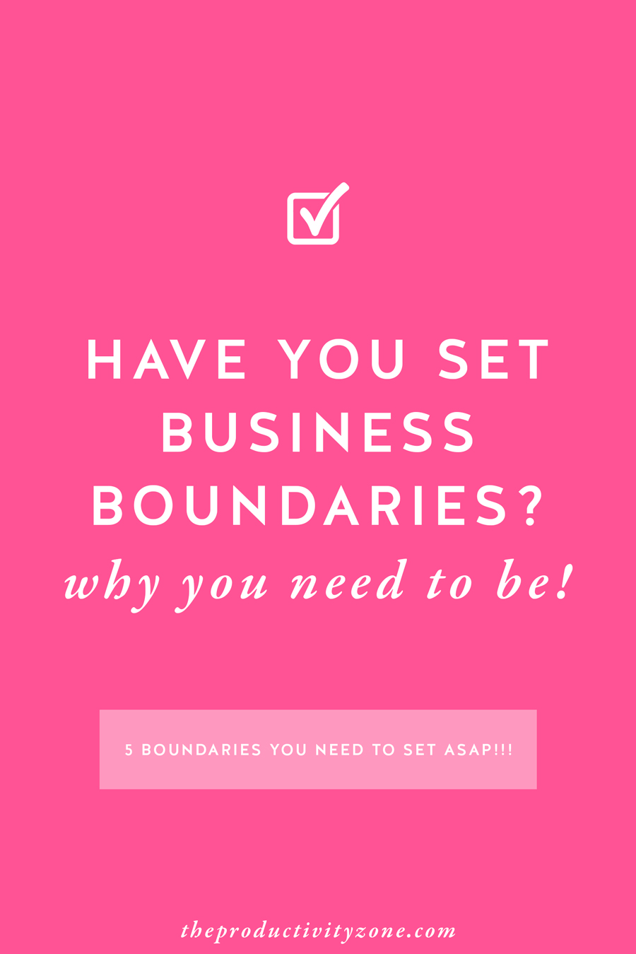 Just because you own a business, does not mean you have to hang a 24/7 sign on your brick and mortar or virtual door. The 5 business boundaries you need to set ASAP and WHY on The Productivity Zone!!