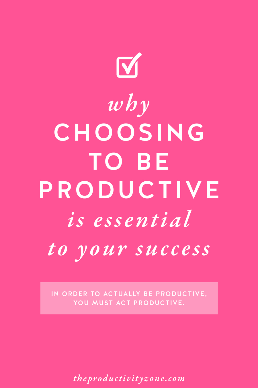 Could this be the secret to better productivity? Why CHOOSING to be productive is ESSENTIAL to your success as a female entrepreneur on The Productivity Zone!!
