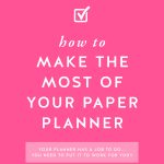 Hot pink background with How to Make the Most of Your Paper Planner in bold white letters