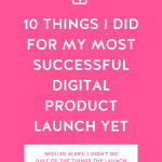 Hot pink background with 10 Things I Did For My Most Successful Digital Product Launch Yet in bold white letters