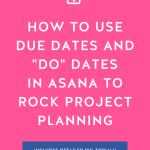 Hot pink background with How to Use Due Dates and "Do" Dates in Asana to Rock Project Planning in bold white letters