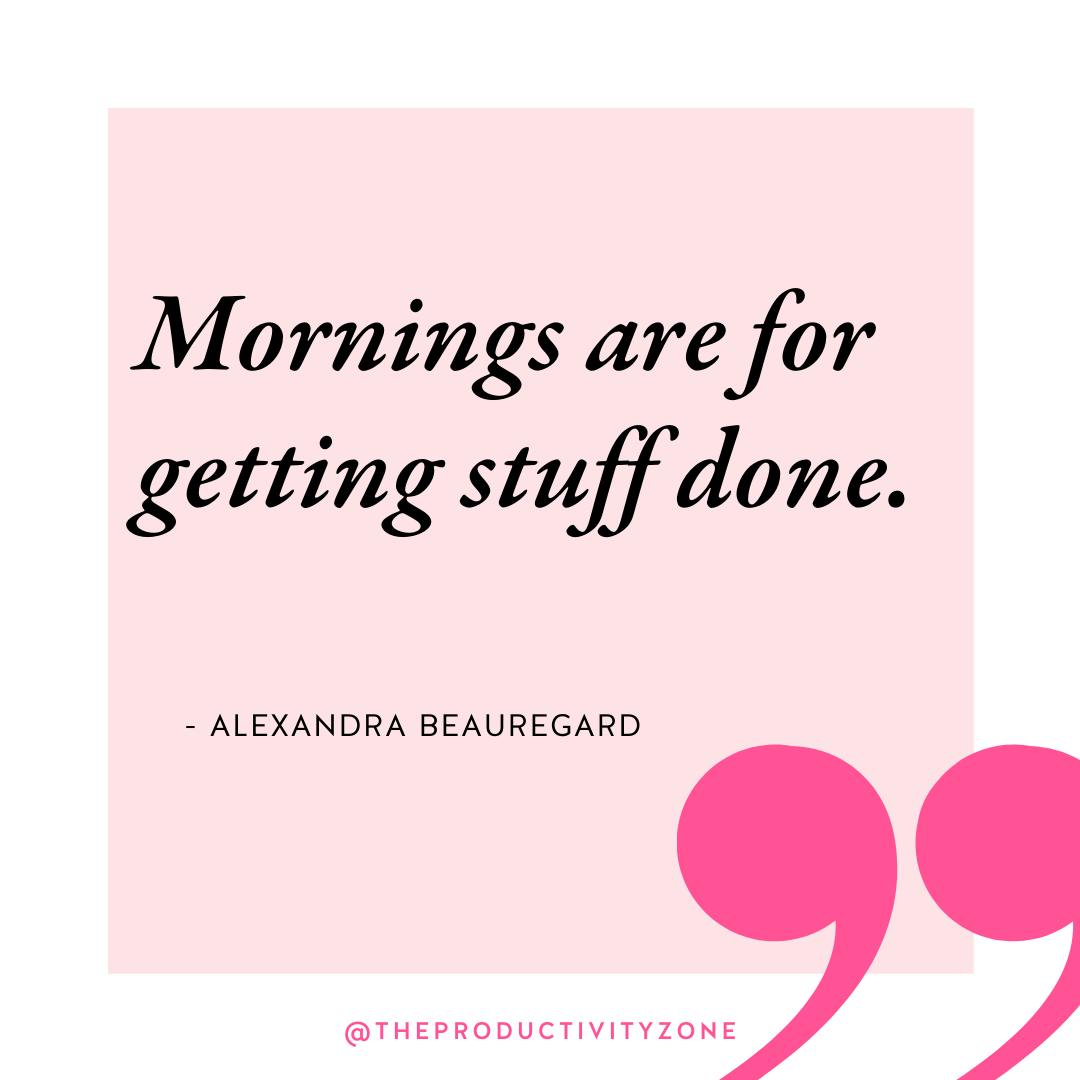 Light pink and hot pink quote graphic featuring Alexandra Beauregard's quote, "Mornings are for getting stuff done."