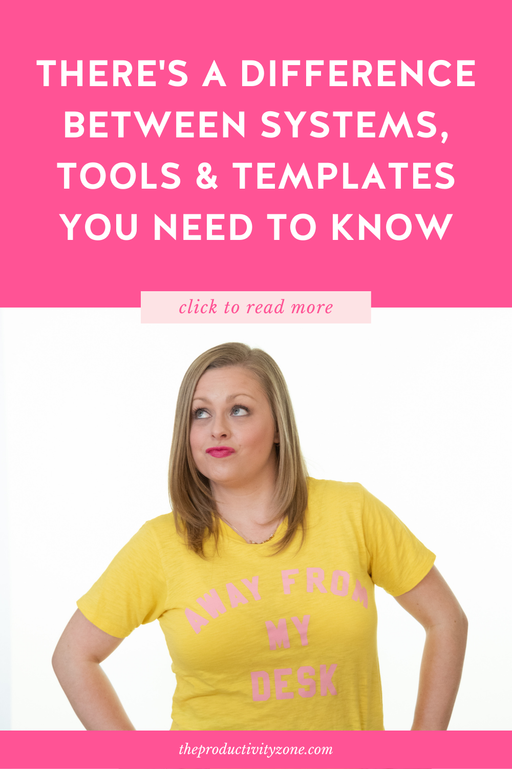 Text graphic featuring white text on a hot pink background with a girl in a yellow shirt giving the text a sassy look. The text reads: "There's a Difference Between Systems, Tools & Templates You Need to Know"