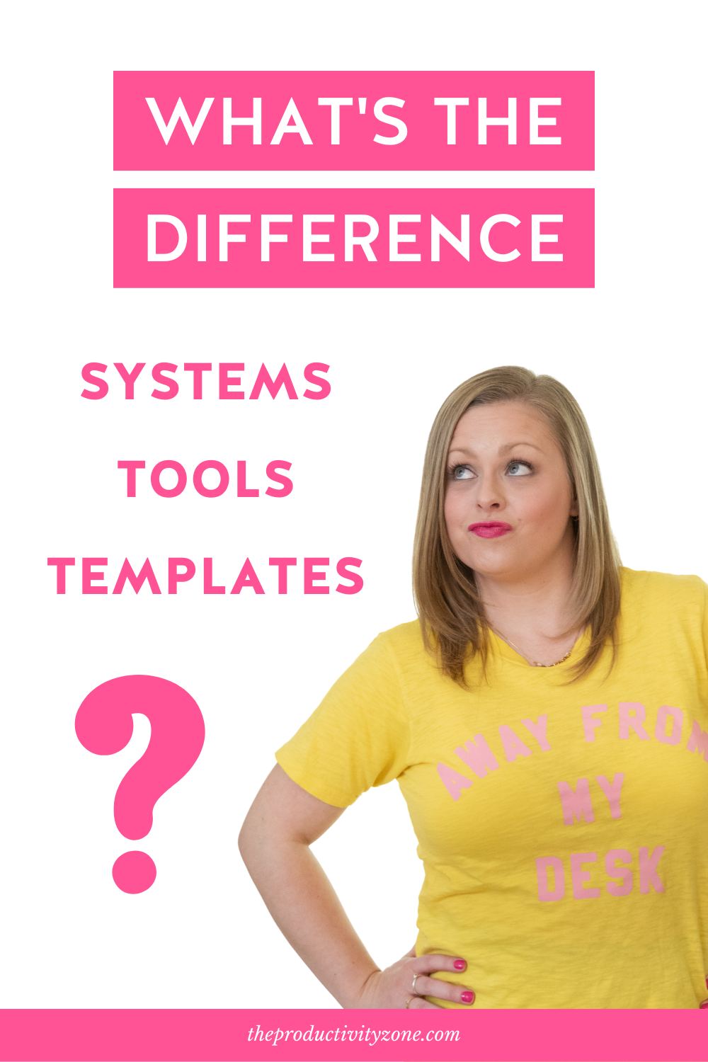 Text graphic featuring hot pink text on a white background with a girl in a yellow shirt giving the text a sassy look. The text reads: What's the Difference - Systems Tools Templates" with a giant hot pink question mark.